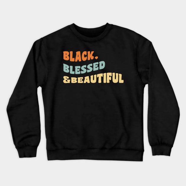 Black blessed and beautiful Crewneck Sweatshirt by UrbanLifeApparel